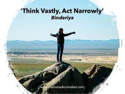 Think Vastly, Act Narrowly